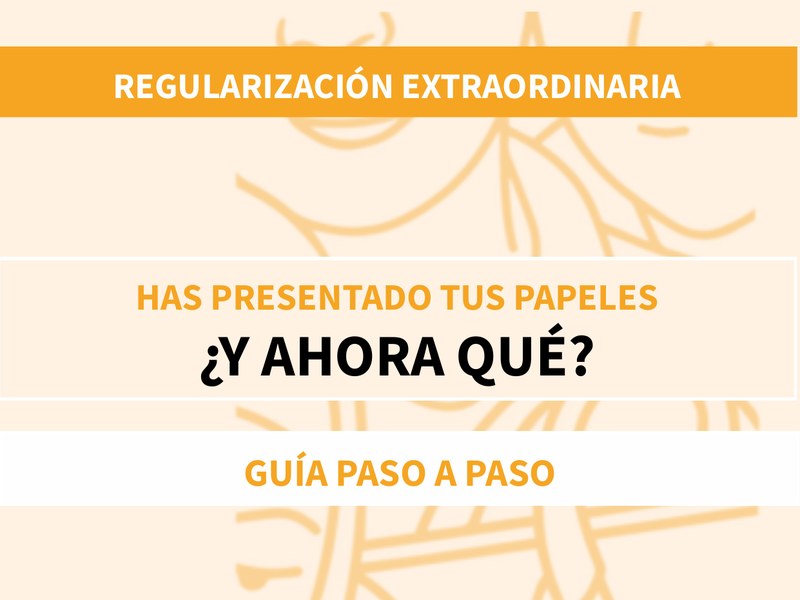 Portada de la guía Regularización extraordinaria: has presentado tus papeles, ¿y ahora qué? Guía paso a paso, en tonos naranjas