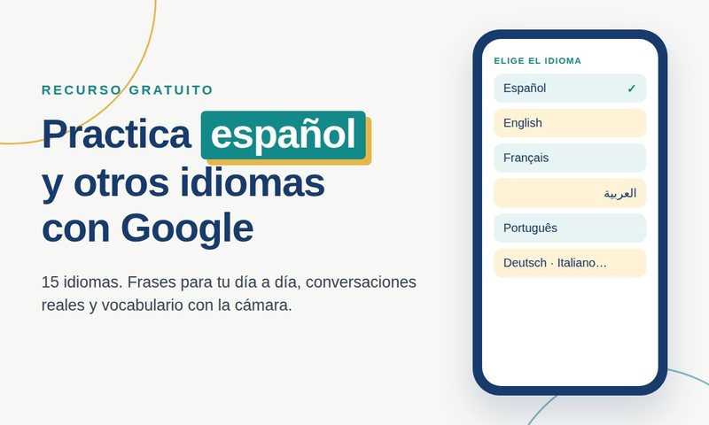 Ilustración: «Practica español y otros idiomas con Google», con un móvil que muestra frases como «Tengo cita a las diez» y «¿Me lo puede repetir más despacio?».